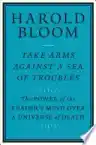 Cover of Take Arms Against a Sea of Troubles: The Power of the Reader's Mind Over a Universe of Death