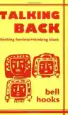 Cover of Talking Back: Thinking Feminist, Thinking Black