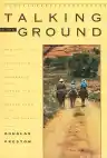 Cover of Talking to the Ground: One Family's Journey on Horseback Across the Sacred Land of the Navajo