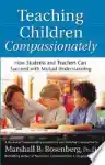 Cover of Teaching Children Compassionately: How Students and Teachers Can Succeed with Mutual Understanding