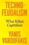 Cover of Technofeudalism: What Killed Capitalism