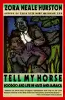 Cover of Tell My Horse: Voodoo and Life in Haiti and Jamaica