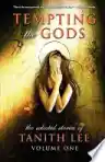 Cover of Tempting the Gods: The Selected Stories of Tanith Lee, Volume One