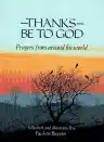 Cover of Thanks Be to God: Prayers from Around the World