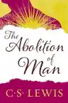 Cover of The Abolition of Man: Or, Reflections on Education with Special Reference to the Teaching of English in the Upper Forms of Schools