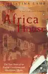 Cover of The Africa House: The True Story of an English Gentleman and His African Dream
