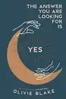 Cover of The Answer You Are Looking For Is Yes: A Witch Way Anthology