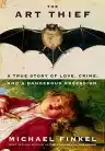 Cover of The Art Thief: A True Story of Love, Crime, and a Dangerous Obsession