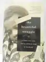Cover of The Beautiful Struggle: A Father, Two Sons, and an Unlikely Road to Manhood