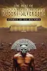 Cover of The Best of Robert Silverberg: Stories of Six Decades