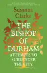 Cover of The Bishop of Durham Attempts to Surrender the City