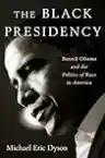 Cover of The Black Presidency: Barack Obama and the Politics of Race in America