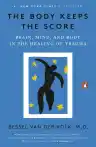 Cover of The Body Keeps the Score: Brain, Mind, and Body in the Healing of Trauma