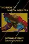 Cover of The Body of Martin Aguilera