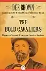 Cover of The Bold Cavaliers: Morgan's Second Kentucky Cavalry Raiders