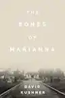Cover of The Bones of Marianna: A Reform School, a Terrible Secret, and a Hundred-Year Fight for Justice