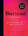 Cover of The Burnout Workbook: Advice and Exercises to Help You Unlock the Stress Cycle
