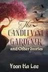 Cover of The Candlevine Gardener and Other Stories
