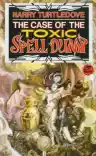 Cover of The Case of the Toxic Spell Dump