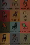 Cover of The Chairs are Where the People Go