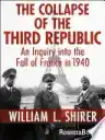 Cover of The Collapse of the Third Republic: An Inquiry into the Fall of France in 1940