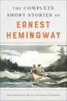 Cover of The Complete Short Stories of Ernest Hemingway