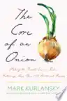 Cover of The Core of an Onion: Peeling the Rarest Common Food—Featuring More Than 100 Historical Recipes