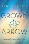 Cover of The Crown & the Arrow