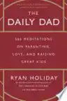 Cover of The Daily Dad: 366 Meditations on Parenting, Love, and Raising Great Kids