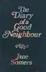 Cover of The Diary of a Good Neighbour