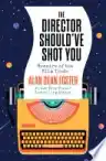 Cover of The Director Should've Shot You: Memoirs of the Film Trade