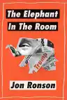 Cover of The Elephant in the Room: A Journey into the Trump Campaign and the 'Alt-Right'