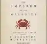 Cover of The Emperor of All Maladies: A Biography of Cancer