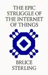 Cover of The Epic Struggle of the Internet of Things