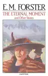 Cover of The Eternal Moment and Other Stories
