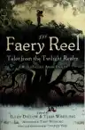 Cover of The Faery Reel: Tales from the Twilight Realm