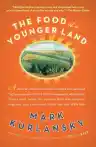 Cover of The Food of a Younger Land: A Portrait of American Food from the Lost WPA Files