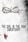 Cover of The Girl in the Gray Sweatshirt