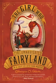 Cover of The Girl Who Circumnavigated Fairyland in a Ship of Her Own Making