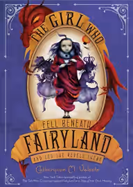 Cover of The Girl Who Fell Beneath Fairyland and Led the Revels There