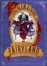 Cover of The Girl Who Fell Beneath Fairyland and Led the Revels There