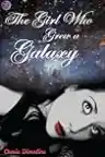 Cover of The Girl Who Grew a Galaxy