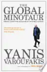 Cover of The Global Minotaur: America, the True Causes of the Financial Crisis and the Future of the World Economy