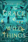 Cover of The Grace of Wild Things