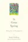 Cover of The Great Spring: Writing, Zen, and This Zigzag Life