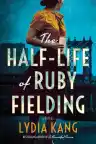 Cover of The Half-Life of Ruby Fielding