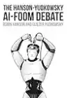 Cover of The Hanson-Yudkowsky AI-Foom Debate