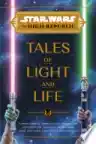 Cover of Star Wars: The High Republic: Tales of Light and Life