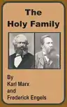 Cover of The Holy Family, or Critique of Critical Criticism: Against Bruno Bauer and Company