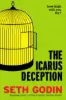Cover of The Icarus Deception: How High Will You Fly?